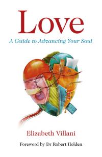 Love, A Guide to Advancing Your Soul by Elizabeth Villani